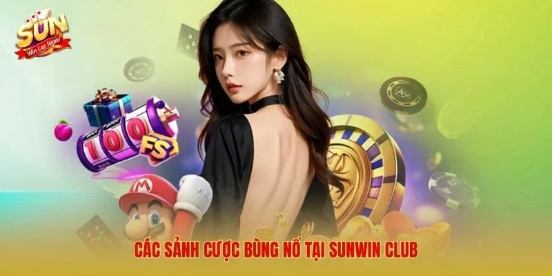 Sunwin ⭐️ Link Tải Cổng Game Sun win Mới Nhất 2026 Các sảnh cược bùng nổ tại Sunwin Club
